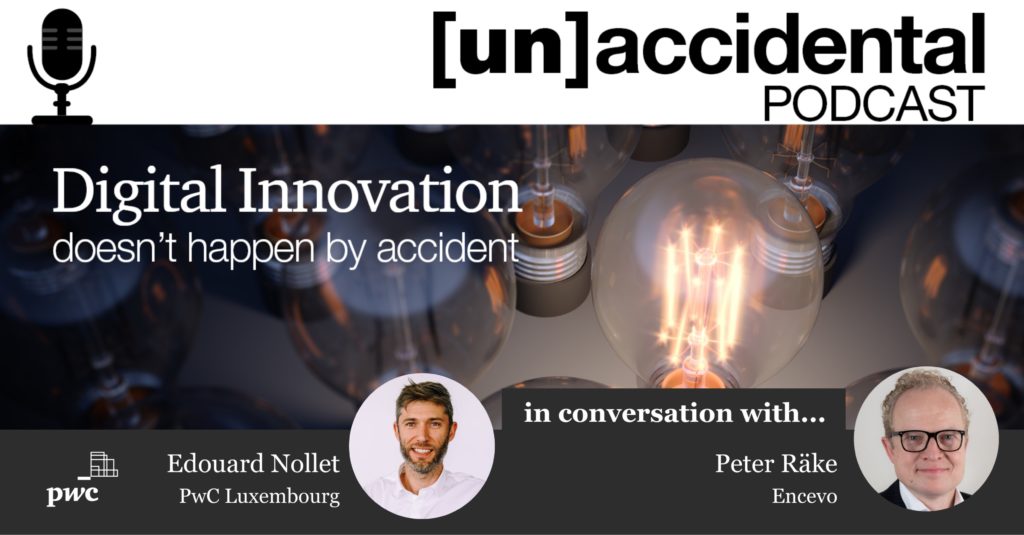 [un]accidental podcast #5: A talk with Peter Räke, Head of Innovation and Digitalisation, Encevo