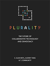 Plurality: The Future of Collaborative Technology by Audrey Tang, Glen Weyl, and the Plurality community